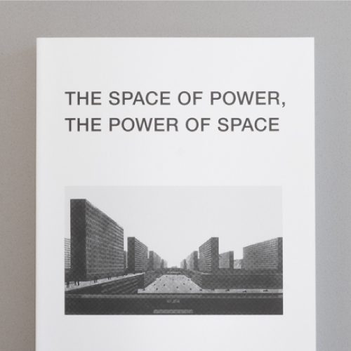 THE SPACE OF POWER, THE POWER OF SPACE